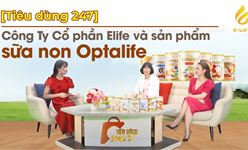 [Tiêu dùng 247] Công Ty Cổ phần Elife và sản phẩm sữa non Optalife
