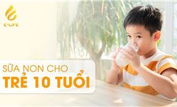 Top sữa non cho trẻ 10 tuổi - Lựa chọn ưu việt cho bé 10 tuổi