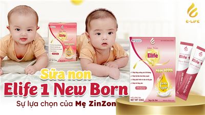 Sữa non Elife 1 New Born - Sự lựa chọn của mẹ ZinZon