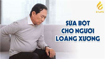 Những dòng sữa bột cho người loãng xương tốt nhất giúp xương chắc khỏe