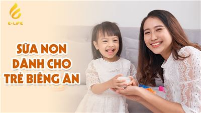Top những sữa non dành cho trẻ biếng ăn giúp trẻ ăn ngon