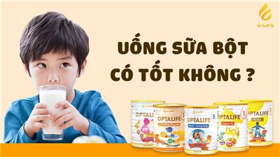 Uống sữa bột có tốt không?